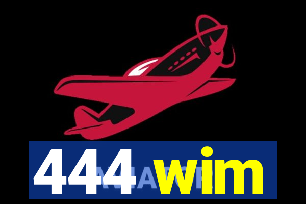 444 wim